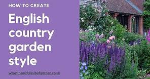 English country garden style - what it is and how to achieve it in your garden