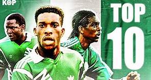 TOP 10 des Meilleurs Joueurs de l'Histoire du NIGÉRIA 🇳🇬