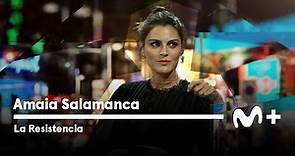 LA RESISTENCIA - Entrevista a Amaia Salamanca | #LaResistencia 04.07.2022