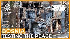 Bosnia: Testing the Peace | People and Power