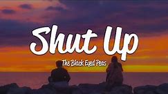 The Black Eyed Peas - Shut Up (Lyrics)