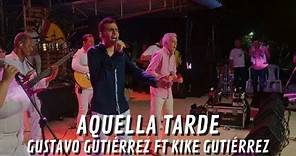 Gustavo Gutiérrez Ft. Kike Gutiérrez - Aquella Tarde ( En Vivo )