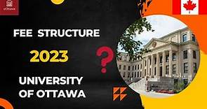 TUITION FEES AT UNIVERSITY OF OTTAWA - 2023 || INTERNATIONAL STUDENT || FEE STRUCTURE || CANADA
