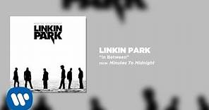 In Between - Linkin Park (Minutes To Midnight)
