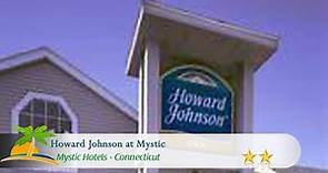 Howard Johnson at Mystic - Mystic Hotels, Connecticut