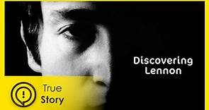 Discovering John Lennon - True Story Documentary Channel