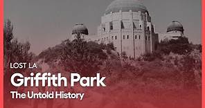 Griffith Park: The Untold History | Lost LA | Season 4, Episode 1 | KCET