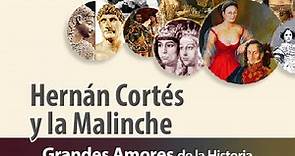 Grandes Amores de la Historia: Hernán Cortés y la Malinche - New Media