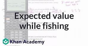 Expected value while fishing | Probability and Statistics | Khan Academy