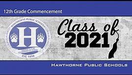 Hawthorne Public Schools - Hawthorne High School Class of 2021 Commencement Ceremony