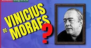 Quem Foi Vinicius de Moraes (Resumo Rápido)