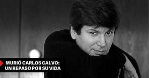 Murió Carlos Calvo: un repaso por su vida