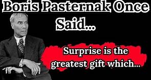 Boris Pasternak Once Said - Motivational | Inspirational quotes