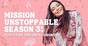 Mission Unstoppable S3! Hosted by Miranda Cosgrove