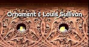 Louis Sullivan & Ornament