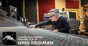 The Metallica Report: Episodes 33 & 34 - Greg Fidelman
