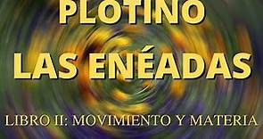 Plotino - Las Enéadas (Libro II: Movimiento y materia)