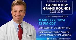 Christopher M. O’Connor, MD | How Negative Trials in Acute HF Have Improved Patient Outcomes