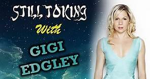 Still Toking with Gigi Edgley (Actress & Singer )