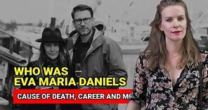 Eva Maria Daniels - Cause of death, career and more