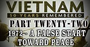"Vietnam: 50 Years Remembered: Part 22" - 1972: A False-Start Toward Peace