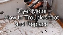 How to Troubleshoot and Replace your Dryer Motor