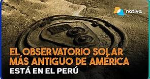 🔴 Chankillo, el observatorio solar más antiguo de América está en Perú