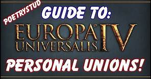 Guide to: Personal Unions in Europa Universalis 4!