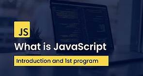 What Is JavaScript | Introduction & First JavaScript Program