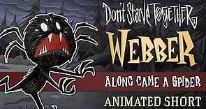 Don't Starve Together- Along Came A Spider -Webber Animated Short-