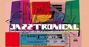 JAZZTRONICAL (Top Contemporary Electro Jazz, Classical )