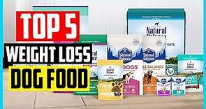 ✅Top 5 Best Weight Loss Dog Food Reviews in 2023