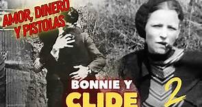 Bonnie y Clyde. Amor, dinero y pistolas. La historia más romántica del mundo. Segunda Parte
