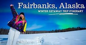 Winter Trip to Fairbanks, Alaska: Travel Itinerary and Guide