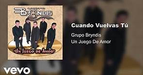 Grupo Bryndis - Cuando Vuelvas Tú (Audio)