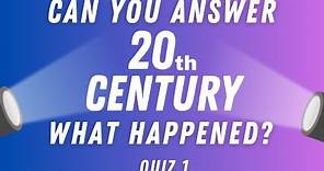 What Happened in the 20th Century Trivia Quiz - Quiz no.1