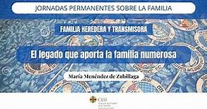 EL LEGADO QUE APORTA LA FAMILIA NUMEROSA | María Menéndez de Zubillaga