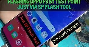 Flashing Oppo F9 Via SP Flash Tool | No Need Dongle By Test Point
