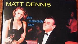 Matt Dennis - Play Melancholy Baby