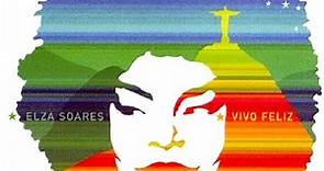 Elza Soares - 2003 - Vivo Feliz (Full Album)