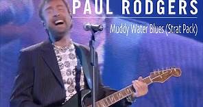Paul Rodgers- "Muddy Water Blues" Live with the Strat Pack.