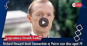 Richard Howard dead: Emmerdale & Poirot star dies aged 79