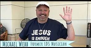 Interview with Michael Webb a Former LDS Musician