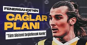 Çağlar Söyüncü: Fenerbahçe'yi Nasıl Değiştirecek?