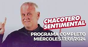 Chacotero Sentimental: Programa completo miércoles 17/01/2024