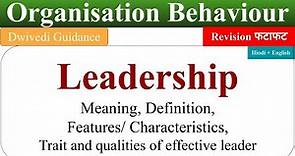 What is Leadership, Leadership qualities, leadership in organisational behaviour, leadership skills