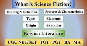 Science Fiction in English Literature: Definition, Characteristics, Elements, Types, Novels & Notes
