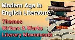 Modern Age in English Literature || Themes || Writers & Works || Literary Movements