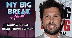 My Big Break Almost podcast #1 - Brian Thomas Smith: Big Bang Theory
