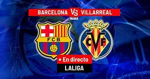 Barcelona - Villarreal: resumen, resultado y goles | Marca